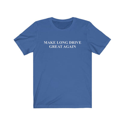 Make Long Drive Great Again T-Shirt