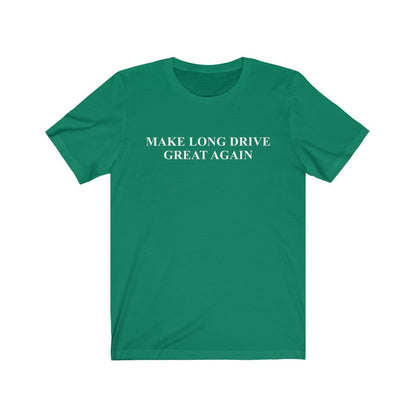 Make Long Drive Great Again T-Shirt